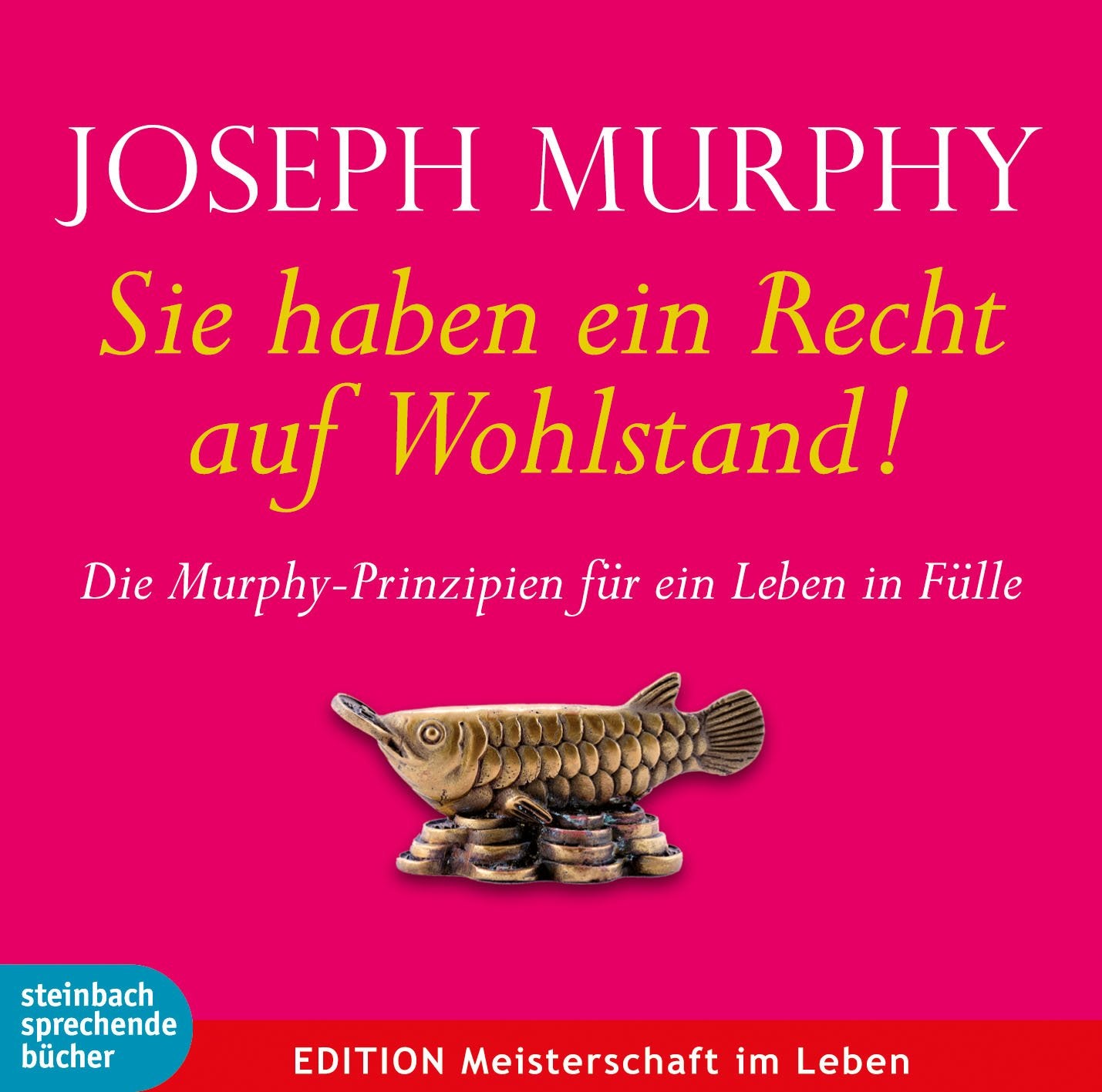 Sie haben ein Recht auf Wohlstand: Die Murphy-Prinzipien für ein Leben in Fülle Lifestyle
