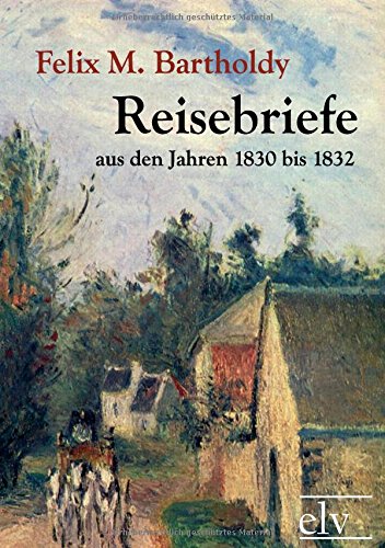 Reisebriefe: aus den Jahren 1830 bis 1832 Essays & Short Stories