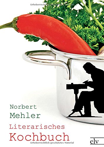 Literarisches Kochbuch: Ein opulentes Fragment Ein opulentes Fragment in zwei Teilen Leisure, Home & Garden
