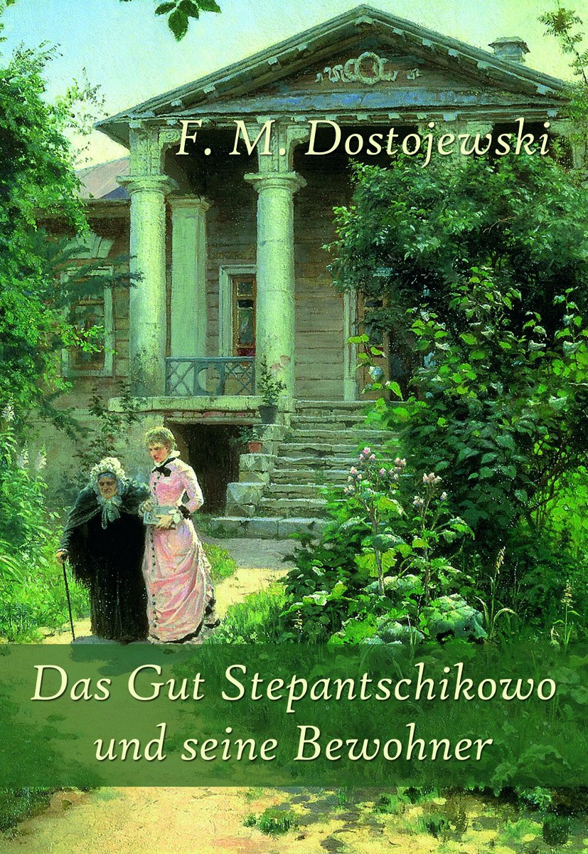 Das Gut Stepantschikowo und seine Bewohner Classics