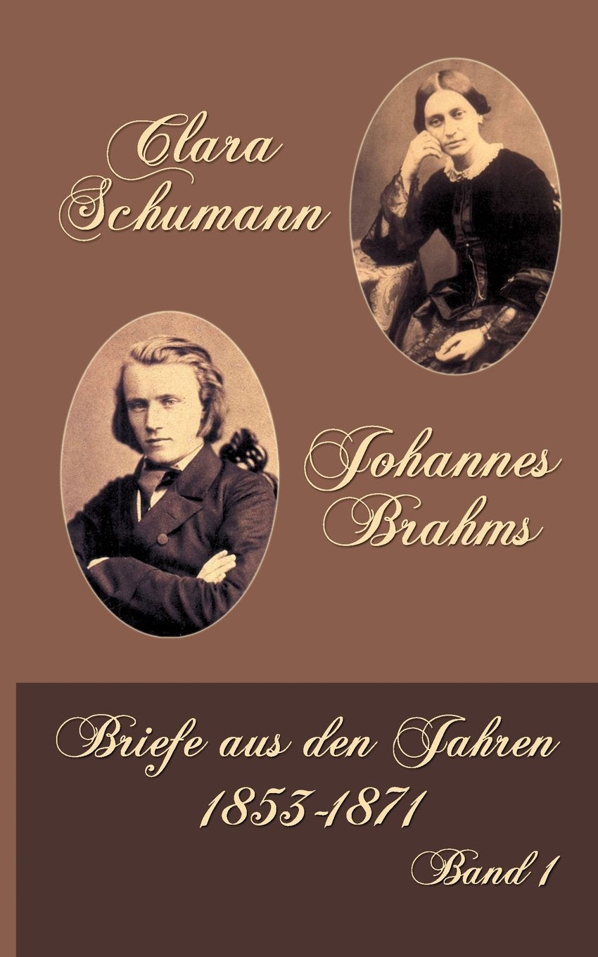 Clara Schumann Johannes Brahms: Band 1: Briefe aus den Jahren 1853-1871 Essays & Short Stories