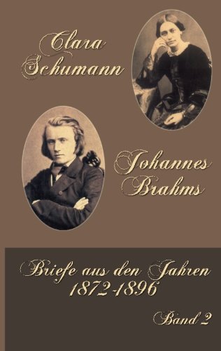 Clara Schumann Johannes Brahms: Band 2: Briefe aus den Jahren 1872-1896 Essays & Short Stories