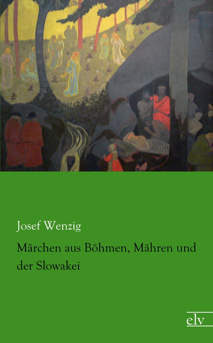 Maerchen aus Boehmen, Maehren und der Slowakei Fairy Tales & Legends