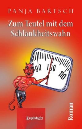 Zum Teufel mit dem Schlankheitswahn: Roman Classics