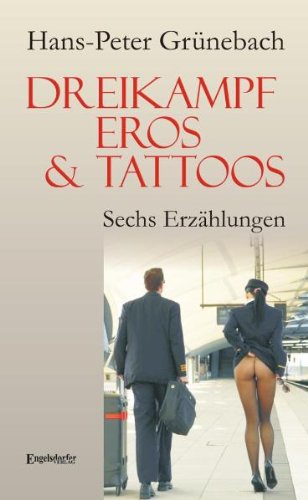 Dreikampf, Eros & Tattoos: Sechs Erzählungen Books