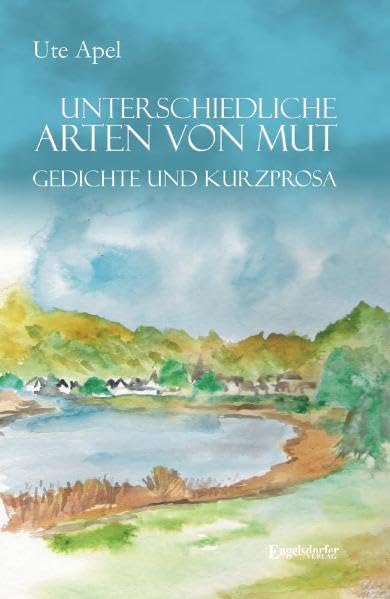 Unterschiedliche Arten von Mut: Gedichte und Kurzprosa Poetry
