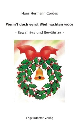 Wenn’t doch eerst Wiehnachten wöör: Bewahrtes und Bewährtes Books