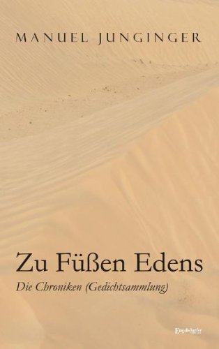 Zu Füßen Edens. Die Chroniken: (Gedichtsammlung) Poetry
