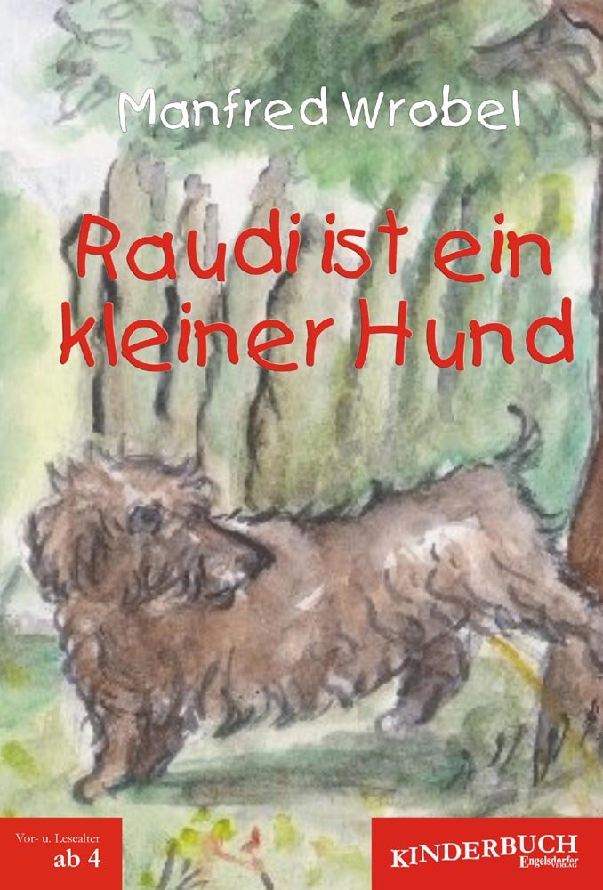 Raudi ist ein kleiner Hund: Ein reich bebildertes Kinderbuch als Festeinband für das Vor- und Erstlesealter von vier Jahren an Children's books