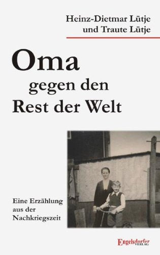 Oma gegen den Rest der Welt: Eine Erzählung aus der Nachkriegszeit Books