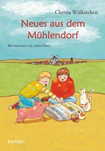 Neues aus dem Mühlendorf: Ein Kinderbuch für das Erstlesealter mit Illustrationen von Anna Elben Novels & Short Stories