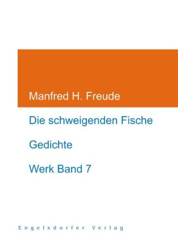 Die schweigenden Fische: Werk Band 7 Poetry