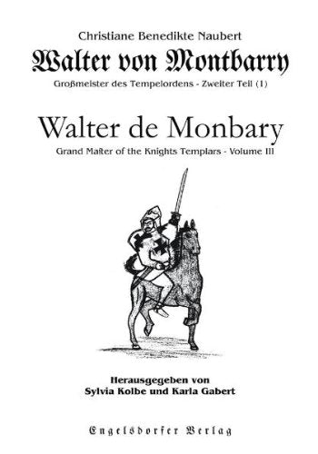 Walter von Montbarry, Großmeister des Tempelordens. Zweiter Teil (1) Walter de Monbary, Grand Master of the Knights Templars. Volume III Historical Fiction
