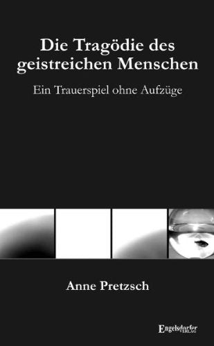 Die Tragödie des geistreichen Menschen: Ein Trauerspiel ohne Aufzüge book