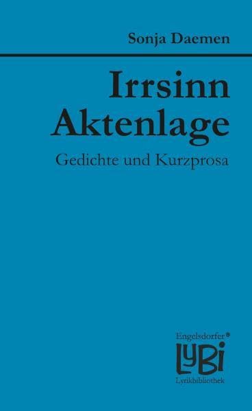 Irrsinn Aktenlage: Gedichte und Kurzprosa: 67 book