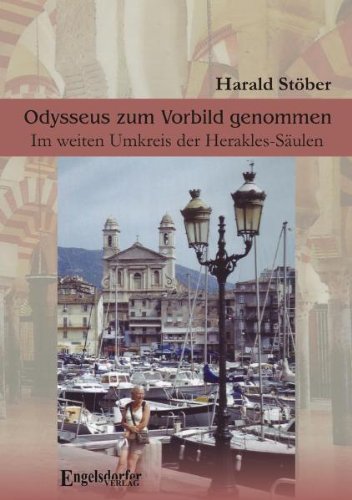 Odysseus zum Vorbild genommen: Im weiten Umkreis der Herakles-Säulen Travelogues