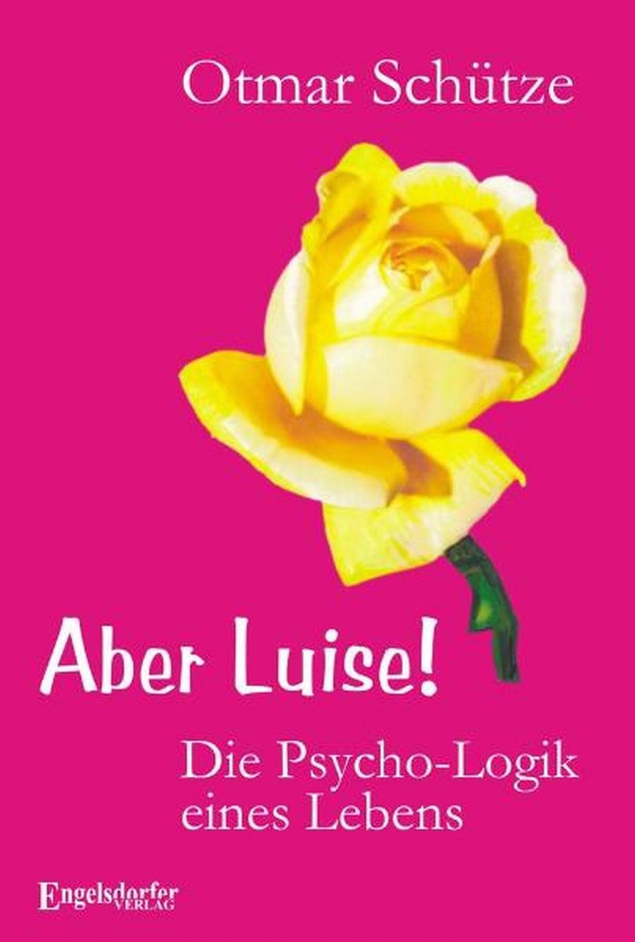 Product Image: Aber Luise! Die Psycho-Logik eines Lebens