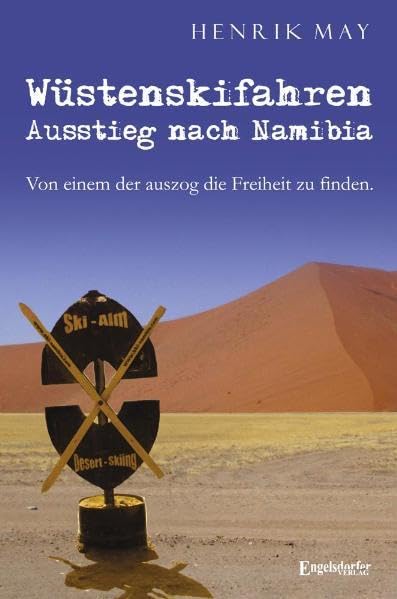 Wüstenskifahren - Ausstieg nach Namibia: Von einem, der auszog, die Freiheit zu finden. Personalities