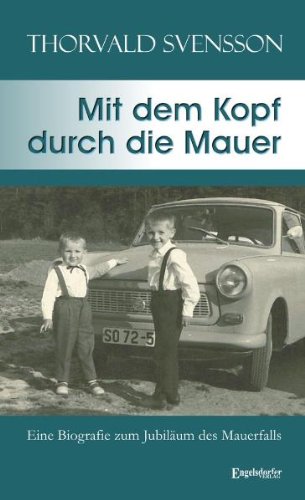 Mit dem Kopf durch die Mauer: Eine Biografie zum Jubiläum des Mauerfalls Books