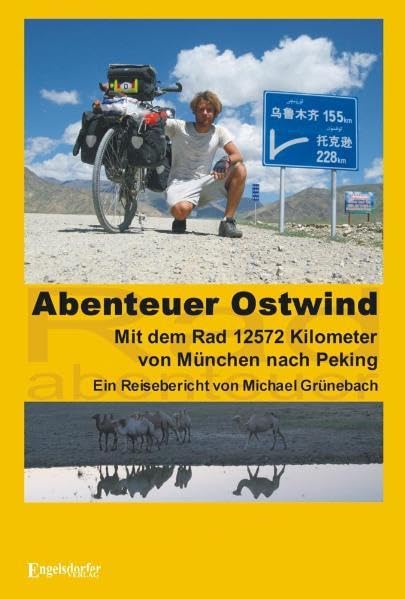 Abenteuer Ostwind. Mit dem Rad 12572 Kilometer von München nach Peking: Ein Reisebericht Leisure, Home & Garden