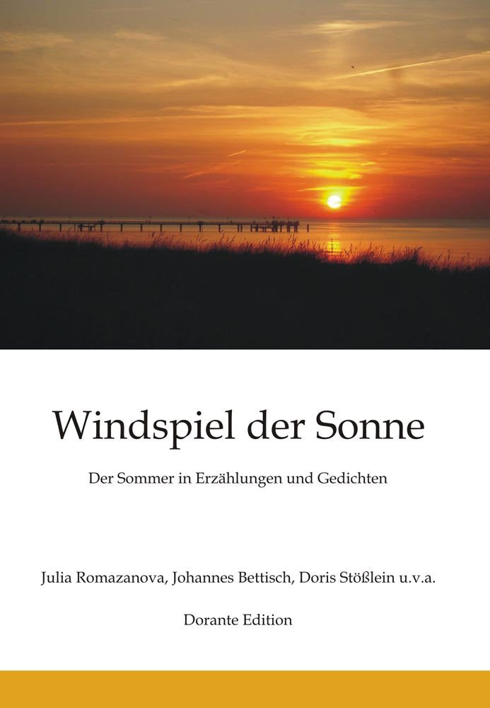 Windspiel der Sonne: Der Sommer in Erzählungen und Gedichten von Julia Romazanova, Johannes Bettisch, Doris Stößlein u.v.a. Contemporary literature