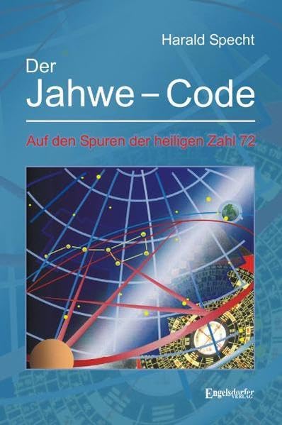 Der Jahwe-Code: Auf den Spuren der heiligen Zahl 72 book