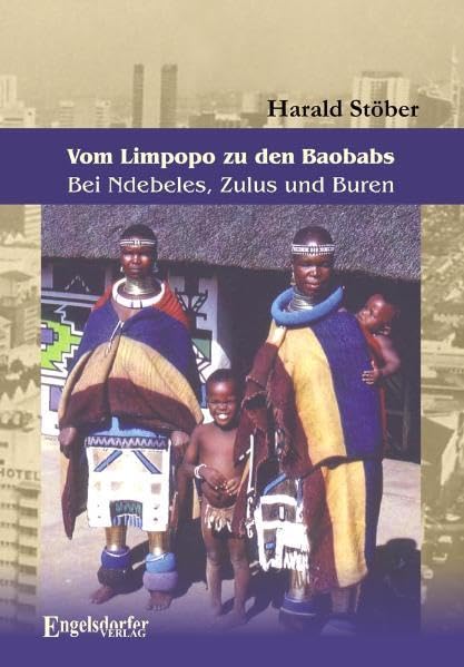 Vom Limpopo zu den Baobabs – Bei Ndebeles, Zulus und Buren Leisure, Home & Garden