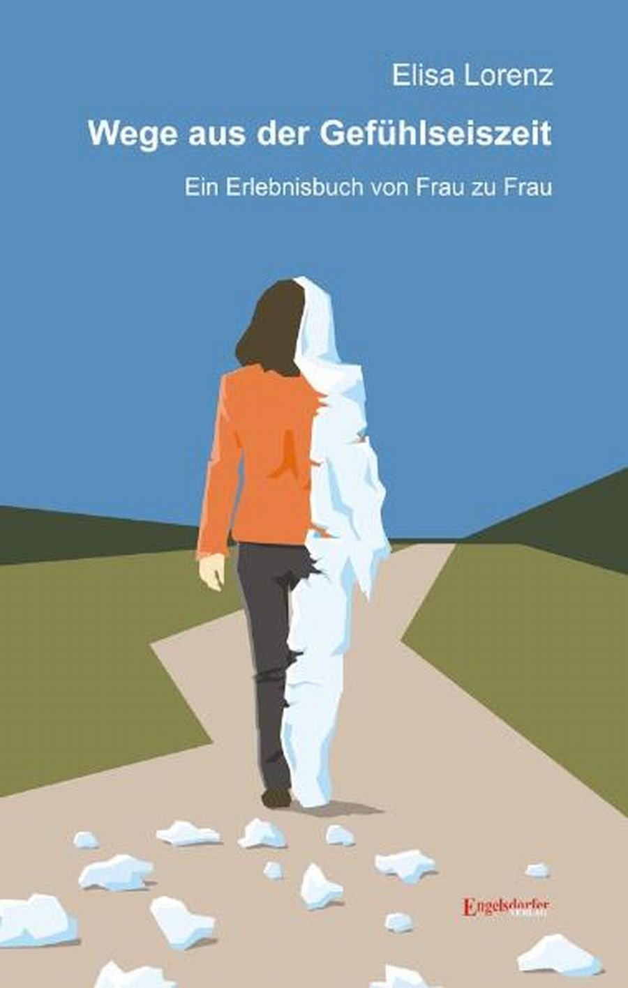 Wege aus der Gefühlseiszeit: Ein Erlebnisbuch von Frau zu Frau Personalities