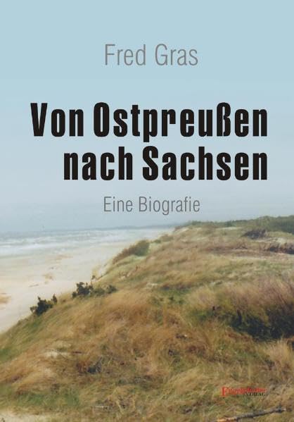 Von Ostpreußen nach Sachsen: Eine Biografie Personalities