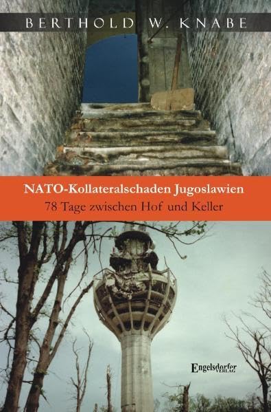 NATO-Kollateralschaden Jugoslawien: 78 Tage zwischen Hof und Keller Essays & Short Stories