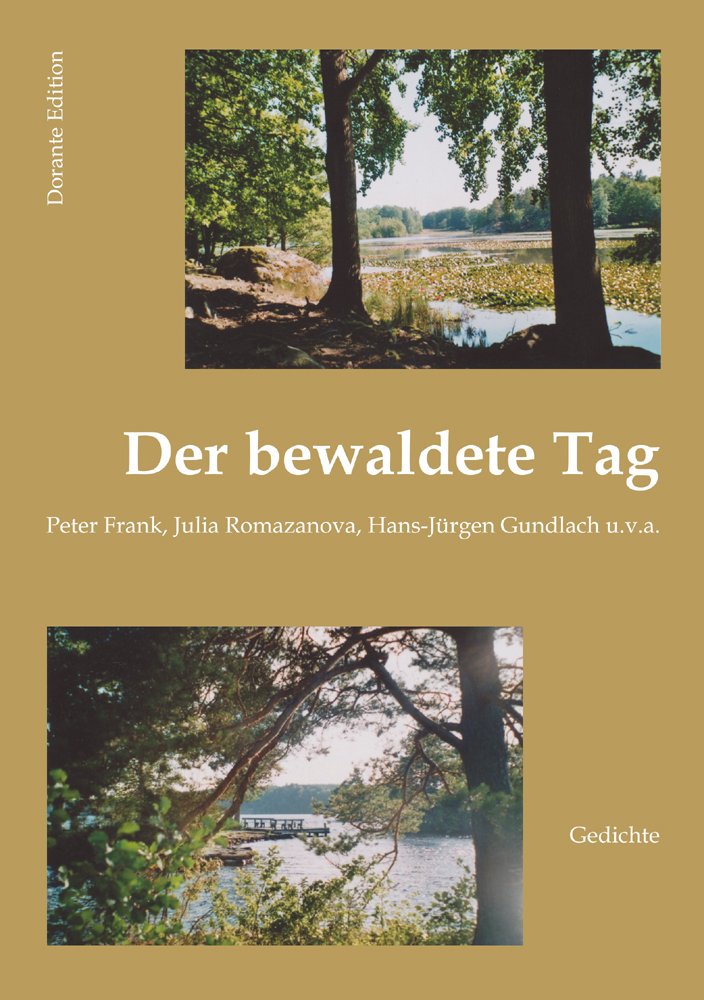 Der bewaldete Tag: Gedichte von Peter Frank, Julia Romazanova, Hans-Jürgen Gundlach u.v.a. Contemporary literature