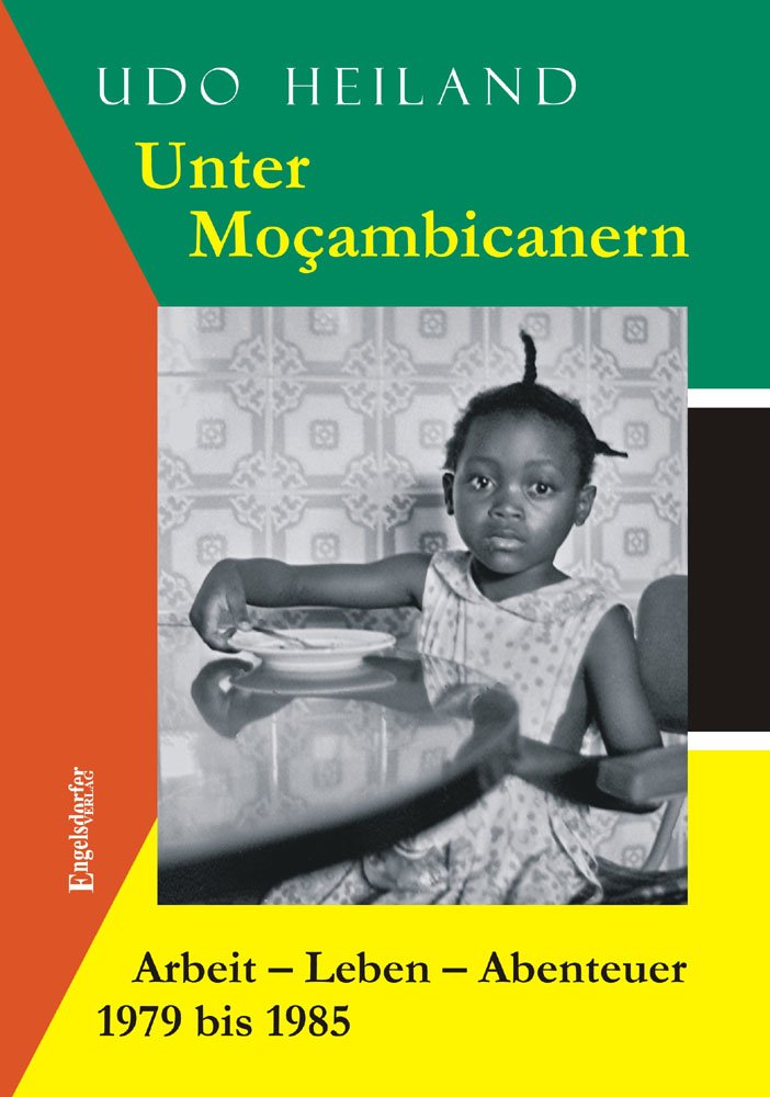 Unter Moçambicanern: Arbeit – Leben – Abenteuer 1979 bis 1985 Leisure, Home & Garden
