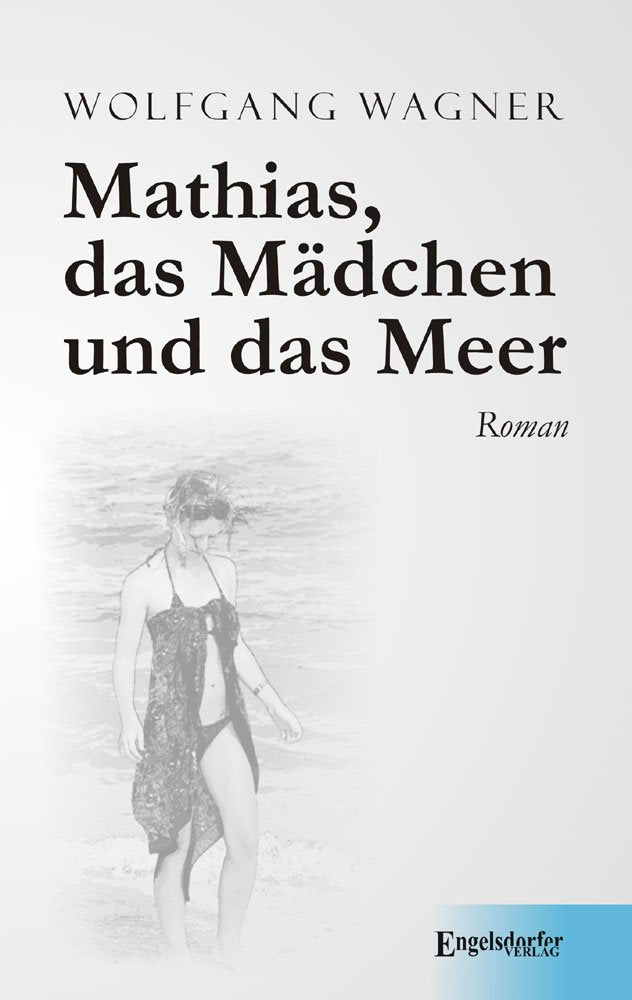 Mathias, das Mädchen und das Meer: Roman Contemporary literature