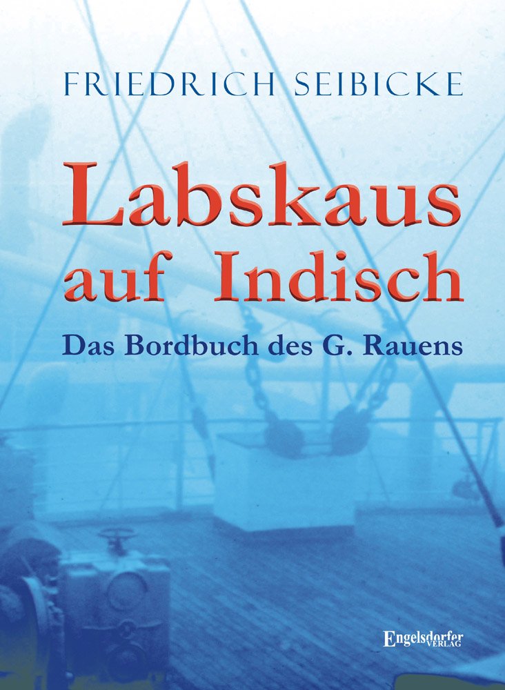 Labskaus auf Indisch: Das Bordbuch des G. Rauens Leisure, Home & Garden