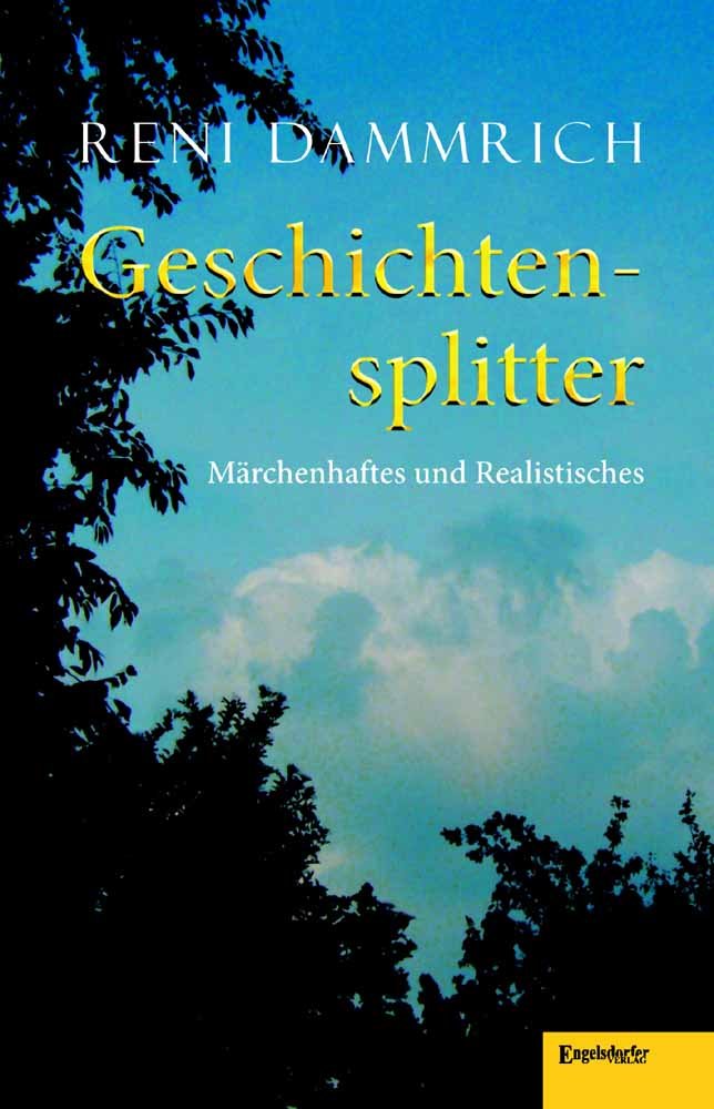 Geschichtensplitter. Märchenhaftes und Realistisches Contemporary literature