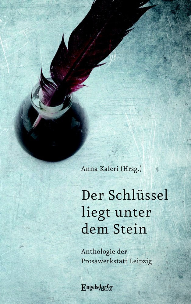 Der Schlüssel liegt unter dem Stein: Anthologie der Prosawerkstatt Leipzig Contemporary literature