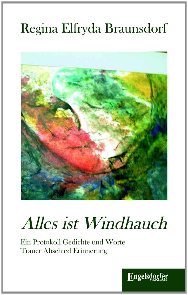 Alles ist Windhauch: Ein Protokoll Gedichte und Worte - Trauer Abschied Erinnerung Poetry