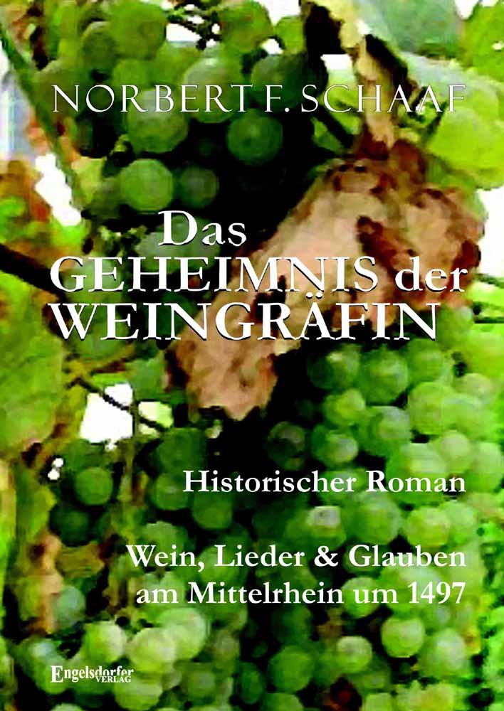 Das GEHEIMNIS der WEINGRÄFIN: Historischer Roman. Wein, Lieder & Glauben am Mittelrhein um 1497 Historical Fiction