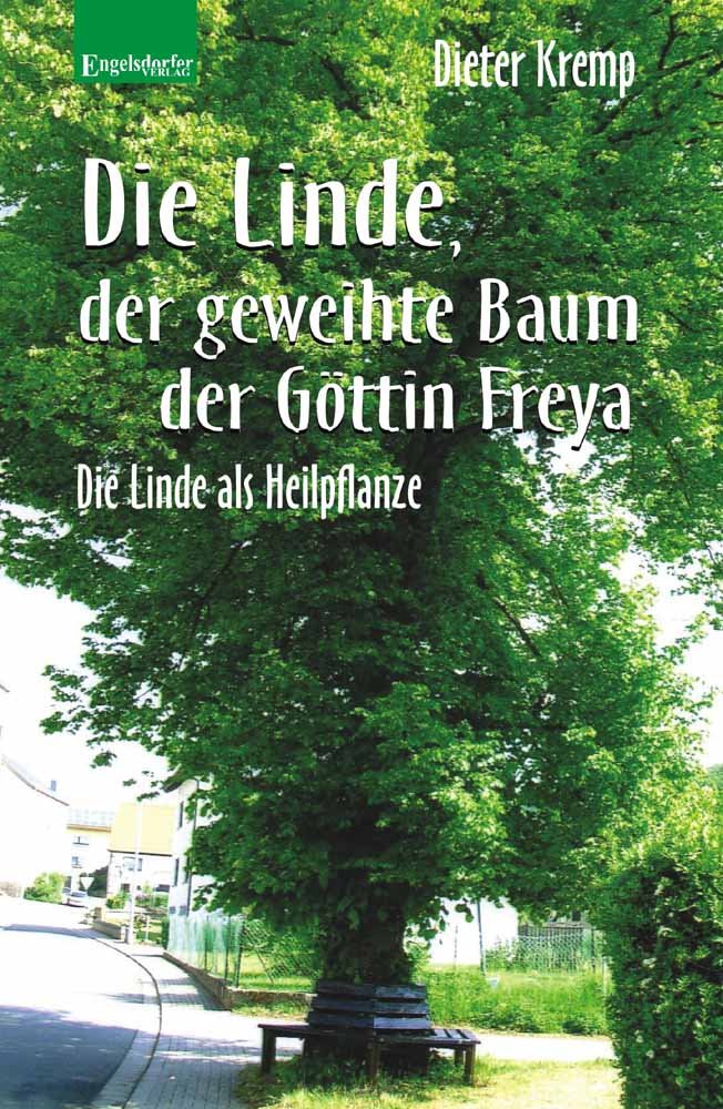 Die Linde, der geweihte Baum der Göttin Freya: Die Linde als Heilpflanze book