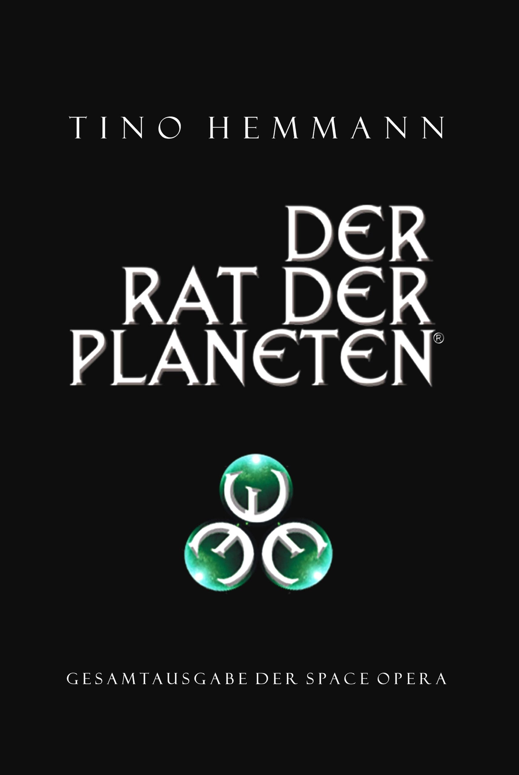 Der Rat der Planeten: Erweiterte und überarbeitete Gesamtausgabe der Space Opera Contemporary literature