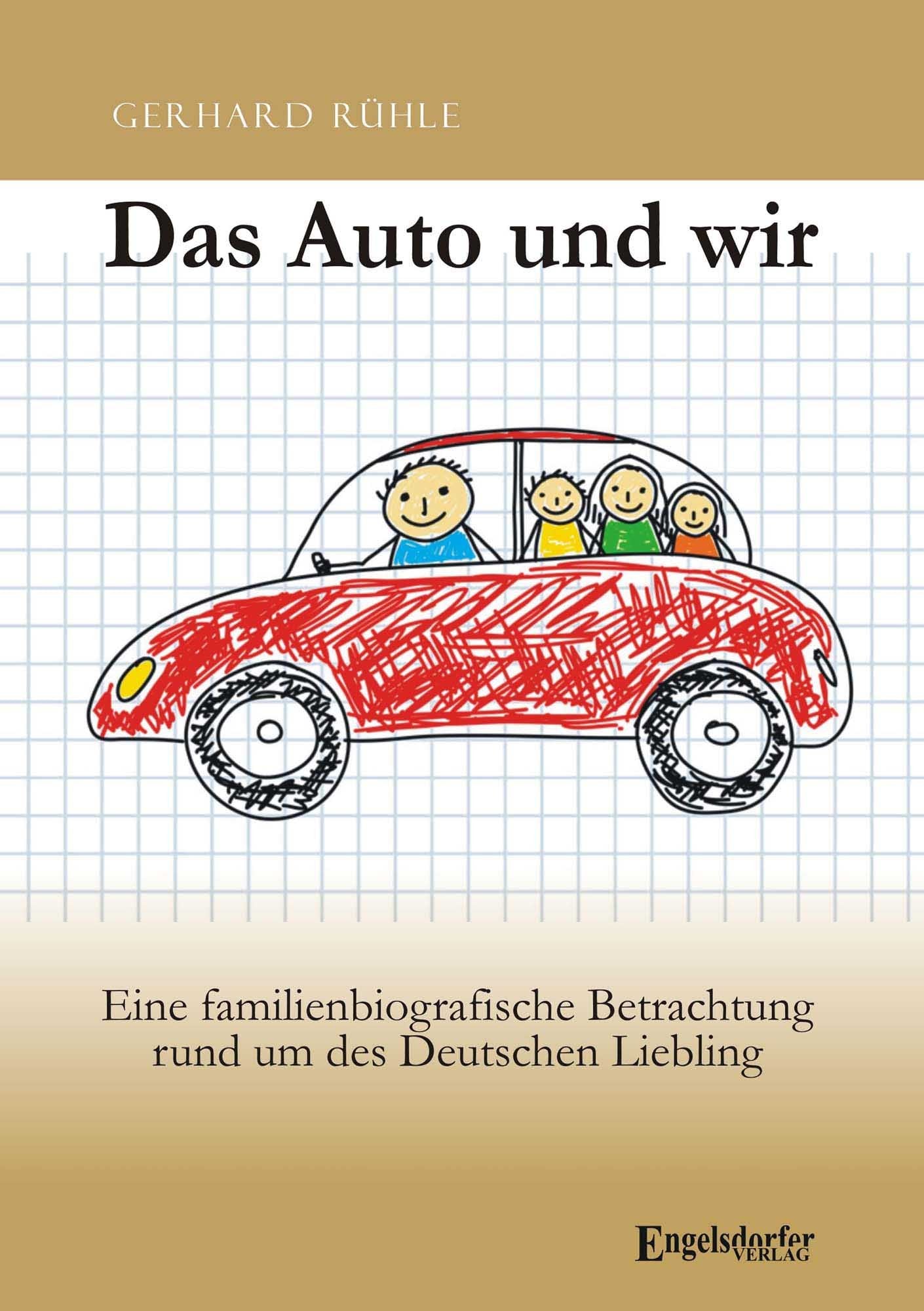 Das Auto und wir: Betrachtung rund um des Deutschen Liebling: Eine Familienbiografische Betrachtung rund um des Deutschen Liebling Contemporary literature Books