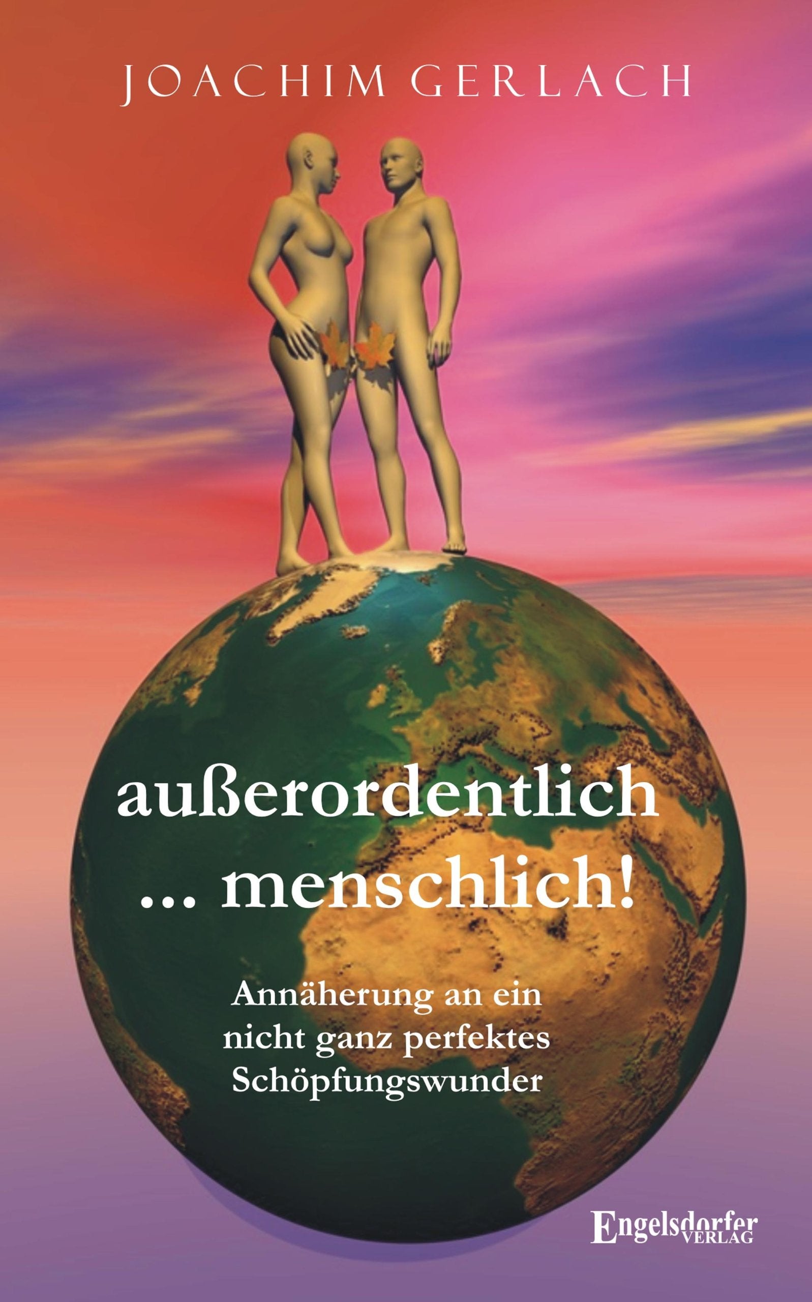 außerordentlich ... menschlich! Annäherung an ein nicht ganz perfektes Schöpfungswunder Poetry