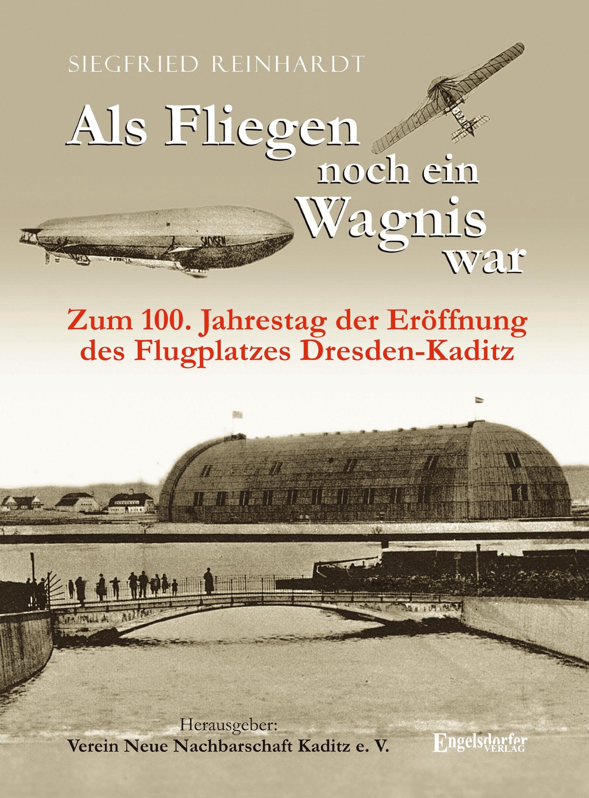 Als Fliegen noch ein Wagnis war. Zum 100. Jahrestag der Eröffnung des Flugplatzes Dresden-Kaditz Contemporary literature