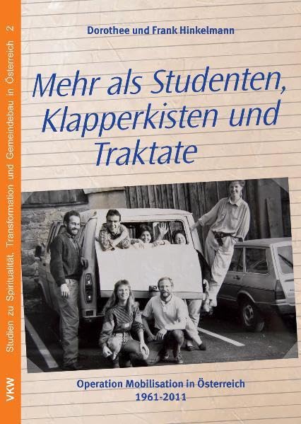 Mehr als Studenten, Klapperkisten und Traktate: Operation Mobilisation in Österreich 1961–2011 (Studien zu Spiritualität, Transformation und Gemeindebau in Österreich) Philosophy