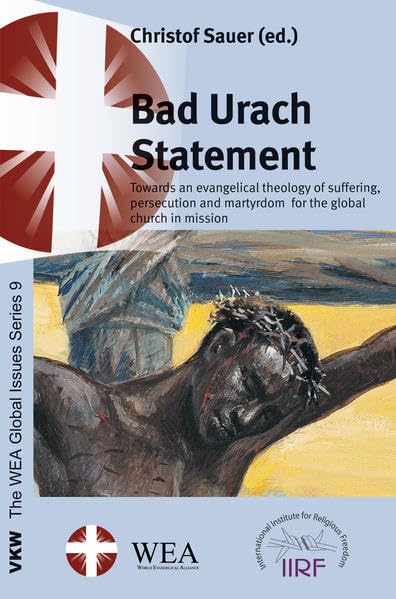 Bad Urach Statement: Towards an evangelical theology of suffering (The WEA Global Issues Series) Politics & History