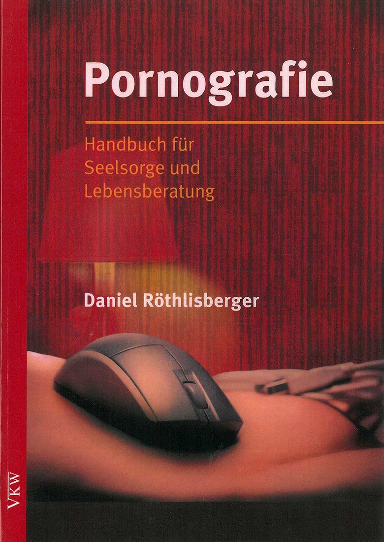 Pornografie: Handbuch für Seelsorge und Lebensberatung Eroticism