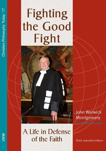 Fighting the Good Fight: A Life in Defense of the Faith (Christliche Philosophie heute, Band 17) Politics & Society Books