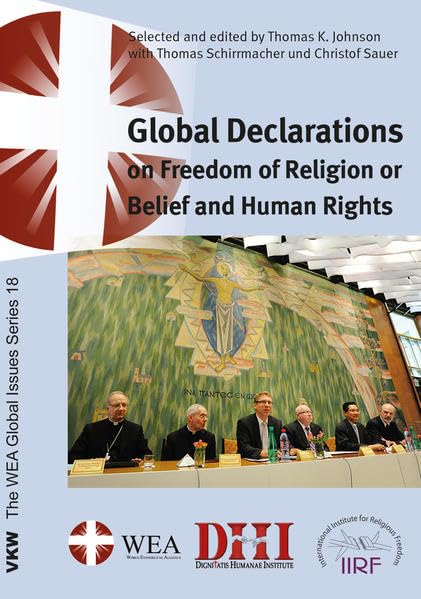 Global Declarations on Freedom of Religion or Belief and Human Rights (The WEA Global Issues Series) Religion & Esotericism