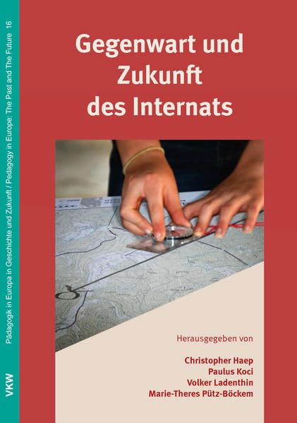 Gegenwart und Zukunft des Internats: Bestandsaufnahme und Forschungsaufgaben (Pädagogik in Europa in Geschichte und Gegenwart / Pedagogics in Europe: The Past and The Future) Parents & Children