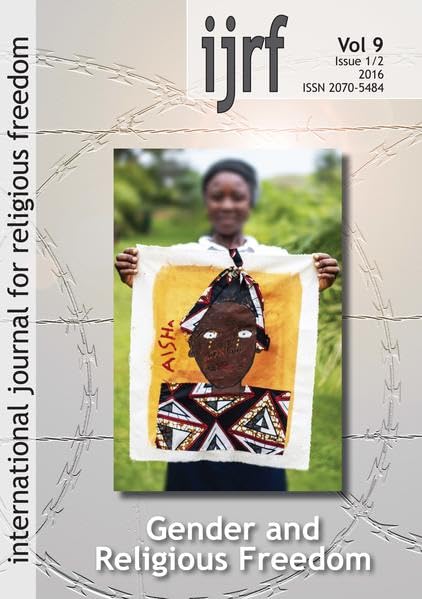 Gender and Religious Freedom: International Journal for Religious Freedom 2016 (International Journal for Religious Freedom (IJRF): Journal of the International Institute for Religious Freedom) Law
